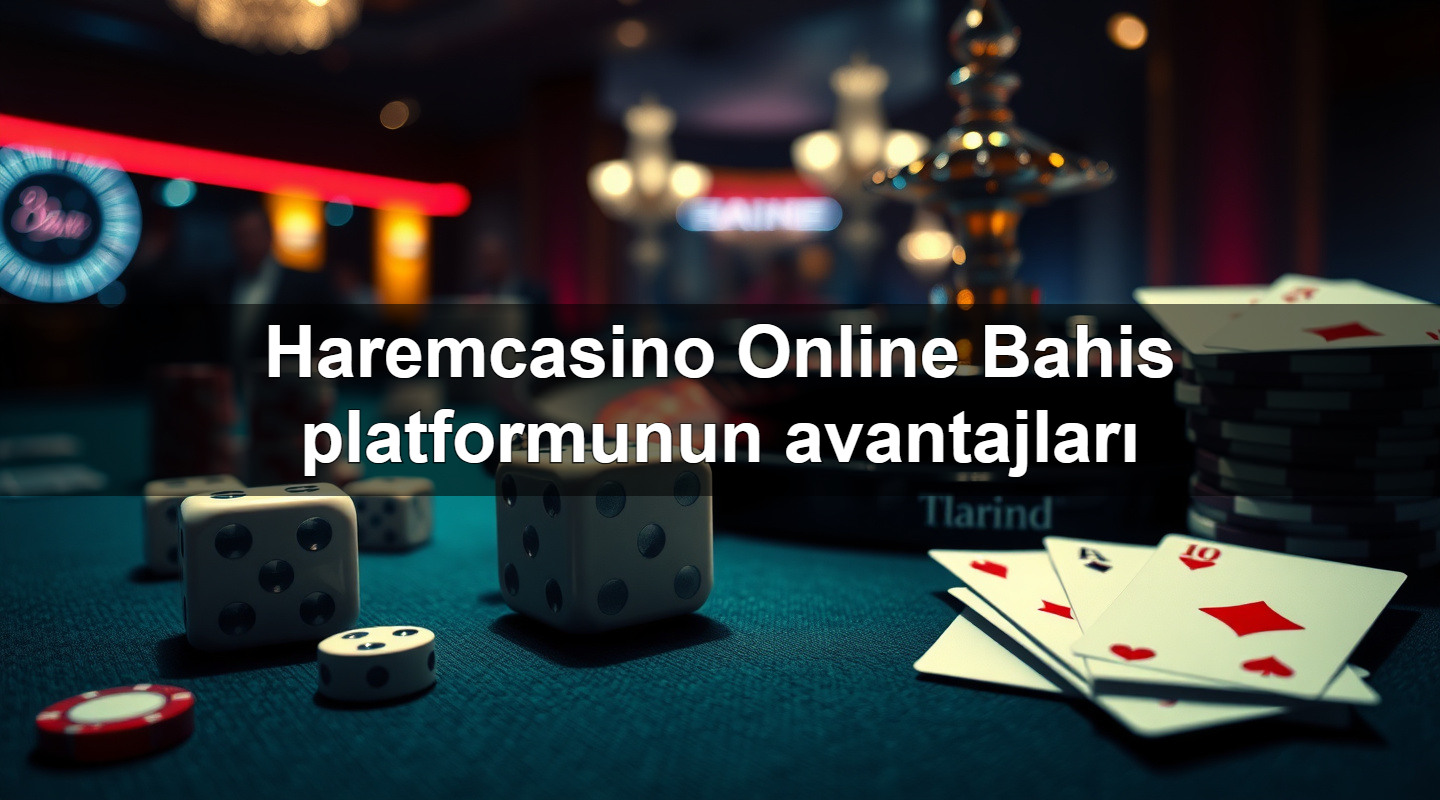 Haremcasino Online Bahis platformunun avantajları 5 haremcasino online bahis platformunun avantajlar 1783629279855
